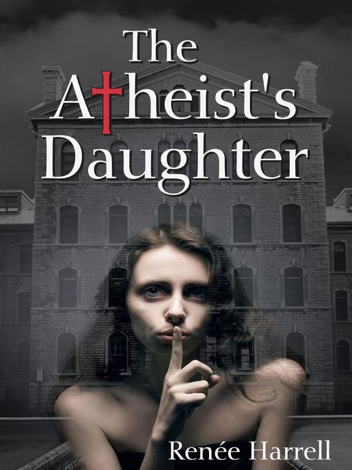 Title details for The Atheist's Daughter by Renée Harrell - Available